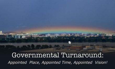 Governmental Turnaround—Appointed Place, Appointed Time, Appointed Vision