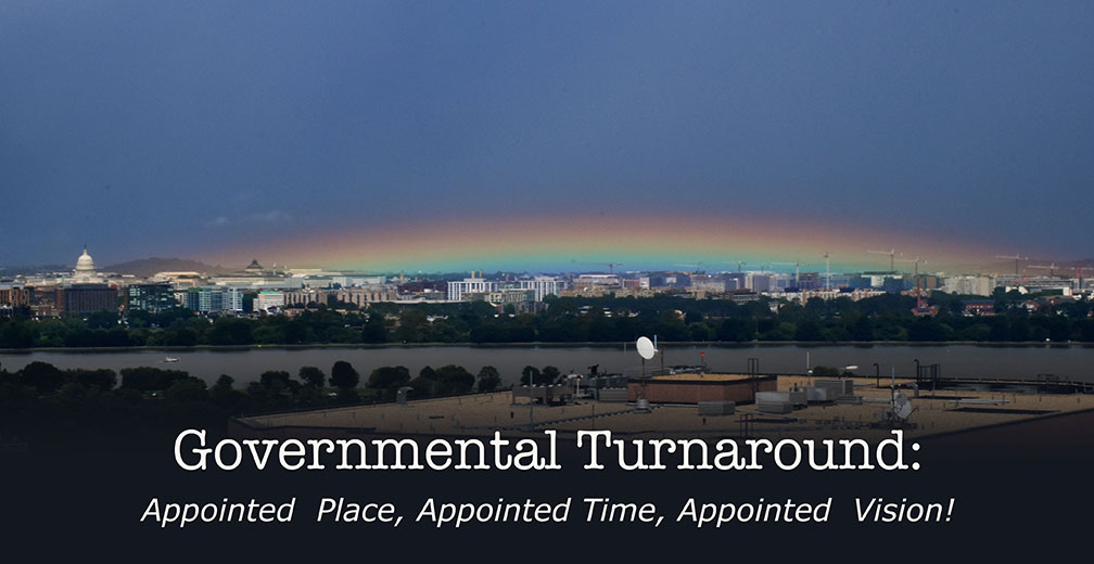 Governmental Turnaround—Appointed Place, Appointed Time, Appointed Vision