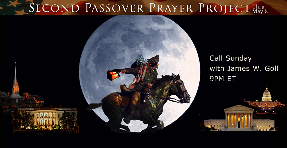 Revere’s Warning! Second Passover Prayer Project—James Goll Tomorrow