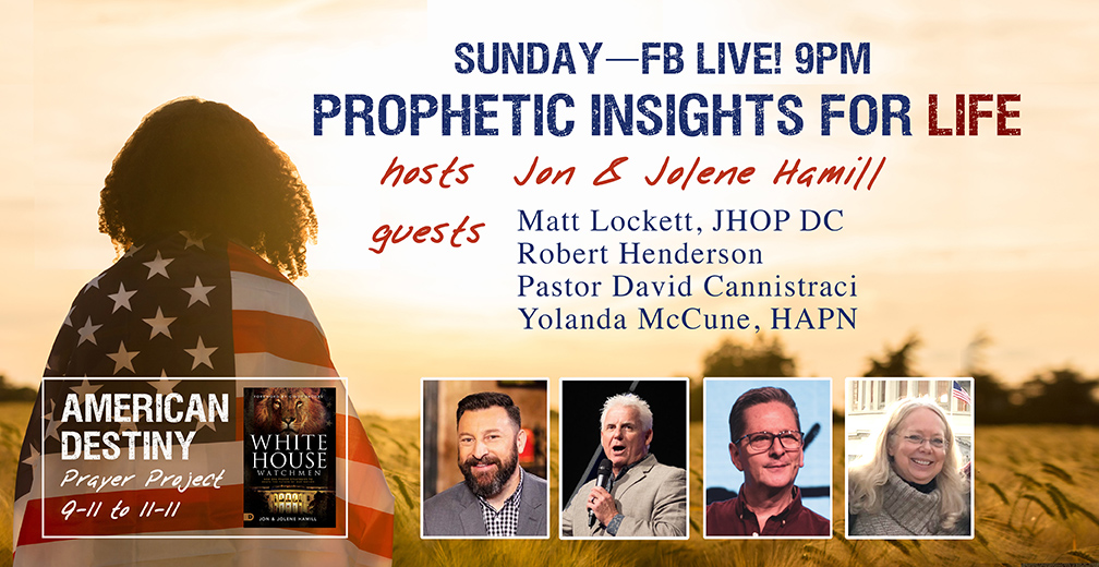 PROPHETIC INSIGHTS FOR LIFE! FB Live, 9PM ET with Matt Lockett, Robert Henderson, David Cannistraci, Yolanda McCune