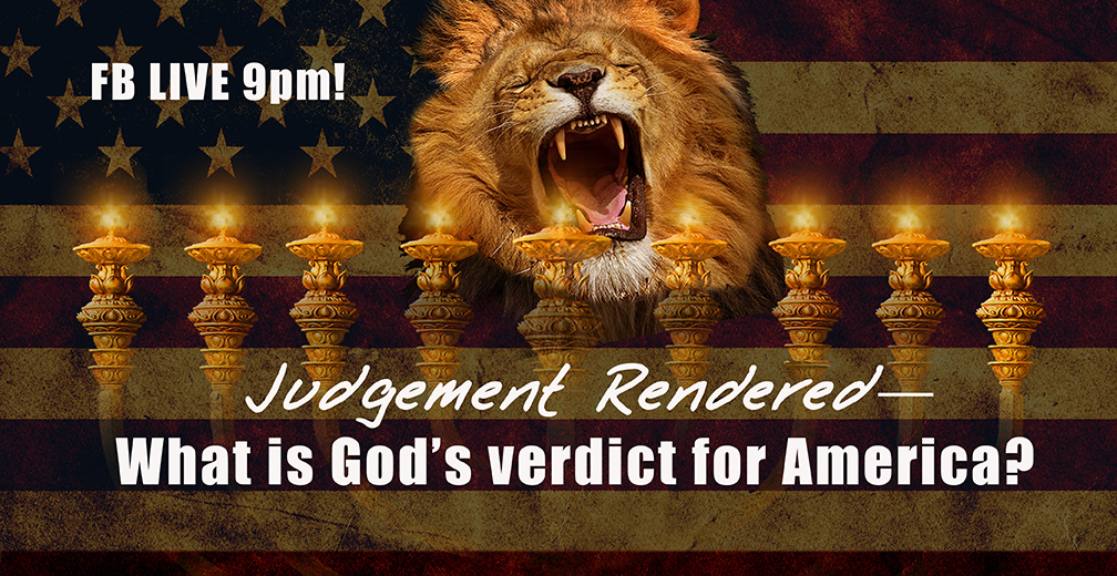 FB LIVE 9PM TONIGHT! WHAT IS GOD’S VERDICT OVER AMERICA?