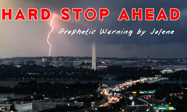 <strong>JOLENE PROPHESIES A “HARD STOP” AHEAD—PLUS LYNNIE HARLOW JOINS CALL TONIGHT!</strong>