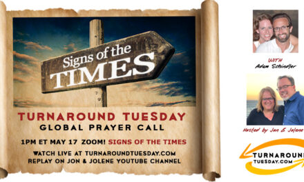 <strong>SIGNS OF THE TIMES!</strong> <strong>Turnaround Tuesday—1PM Broadcast, Prayer Call</strong>