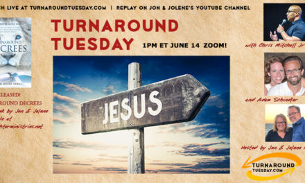 <strong>FATHERS DAY BROADCAST—TURNAROUND TUESDAY! Plus excerpt from new book Turnaround Decrees</strong>