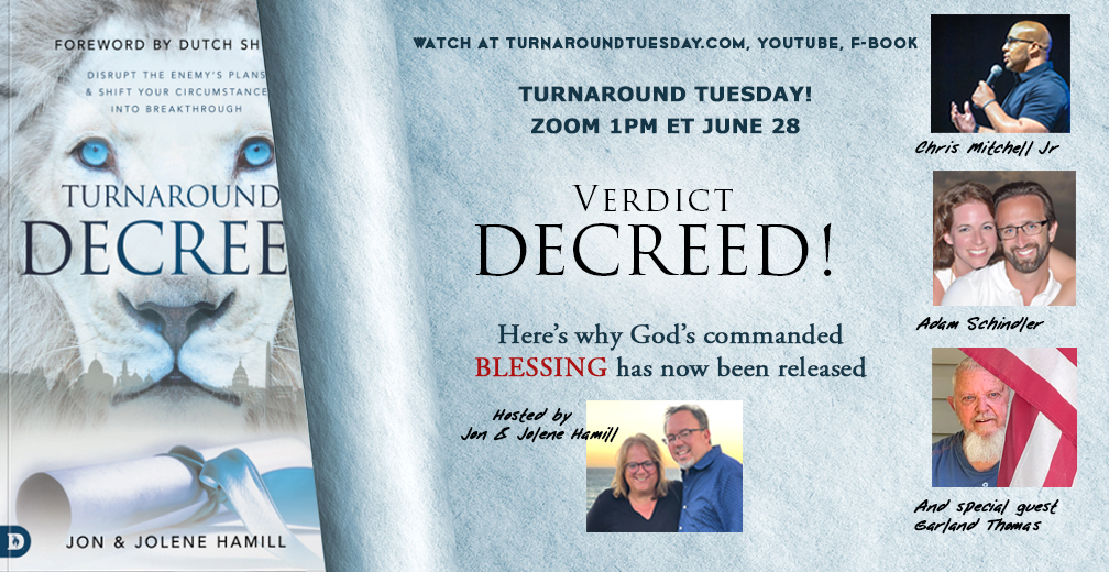 <strong>VERDICT DECREED! 1PM ET TURNAROUND TUESDAY<br>Here’s why God’s COMMANDED BLESSING has been released!</strong>