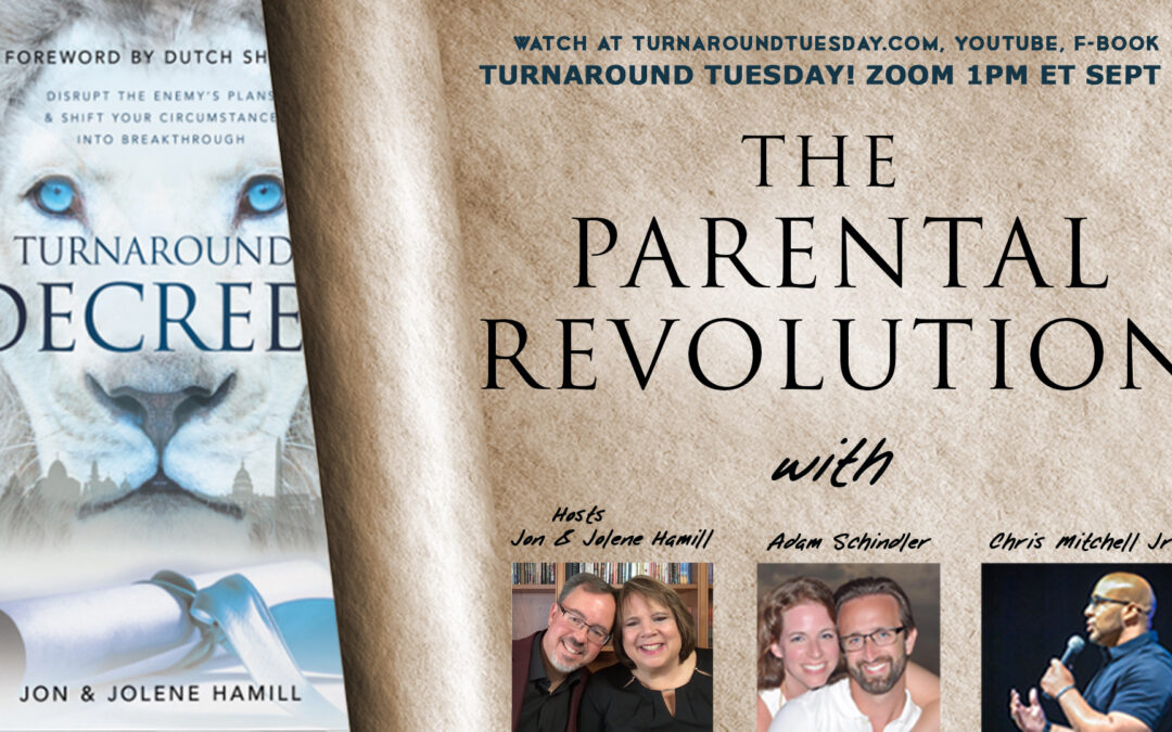 TURNAROUND TUESDAY—A PARENTAL REVOLUTION IS AT HAND!Live Broadcast 1pm ET