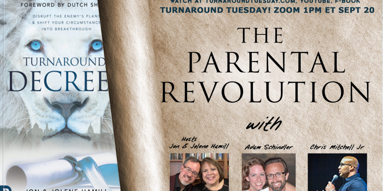 <strong>TURNAROUND TUESDAY—A PARENTAL REVOLUTION IS AT HAND!<br>Live Broadcast 1pm ET</strong>