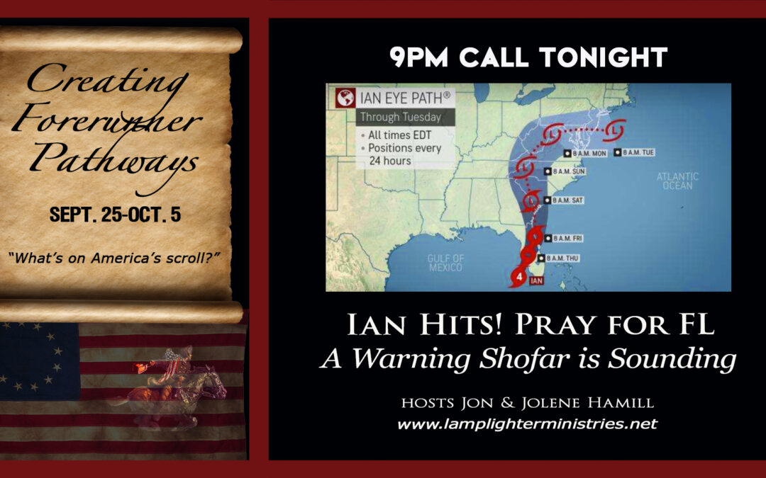 HURRICANE IAN HITS—PRAY FOR FLORIDA!9pm Call—A Warning Shofar is Sounding