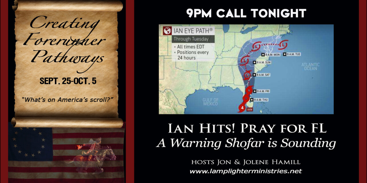 <strong>HURRICANE IAN HITS—PRAY FOR FLORIDA!<br>9pm Call—A Warning Shofar is Sounding</strong>