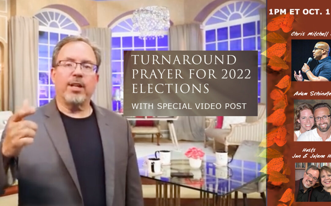 TURNAROUND PRAYER FOR THE 2022 ELECTIONSLive Broadcast Turnaround Tuesday 1pm ET