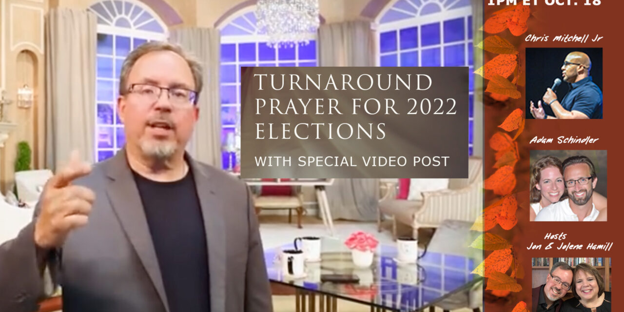 <strong>TURNAROUND PRAYER FOR THE 2022 ELECTIONS<br>Live Broadcast Turnaround Tuesday 1pm ET</strong>