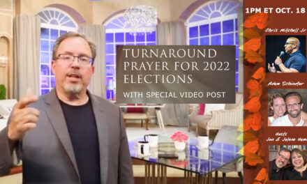 <strong>TURNAROUND PRAYER FOR THE 2022 ELECTIONS<br>Live Broadcast Turnaround Tuesday 1pm ET</strong>