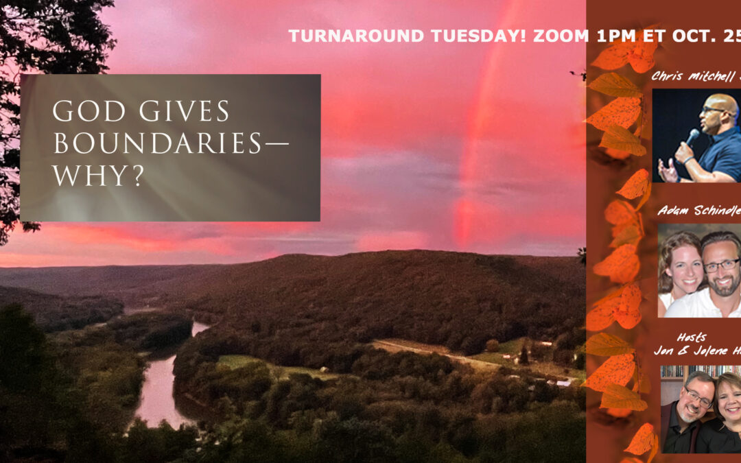 1pm TODAY! GOD GIVES BOUNDARIES—WHY?Live Broadcast Turnaround Tuesday 1pm ET