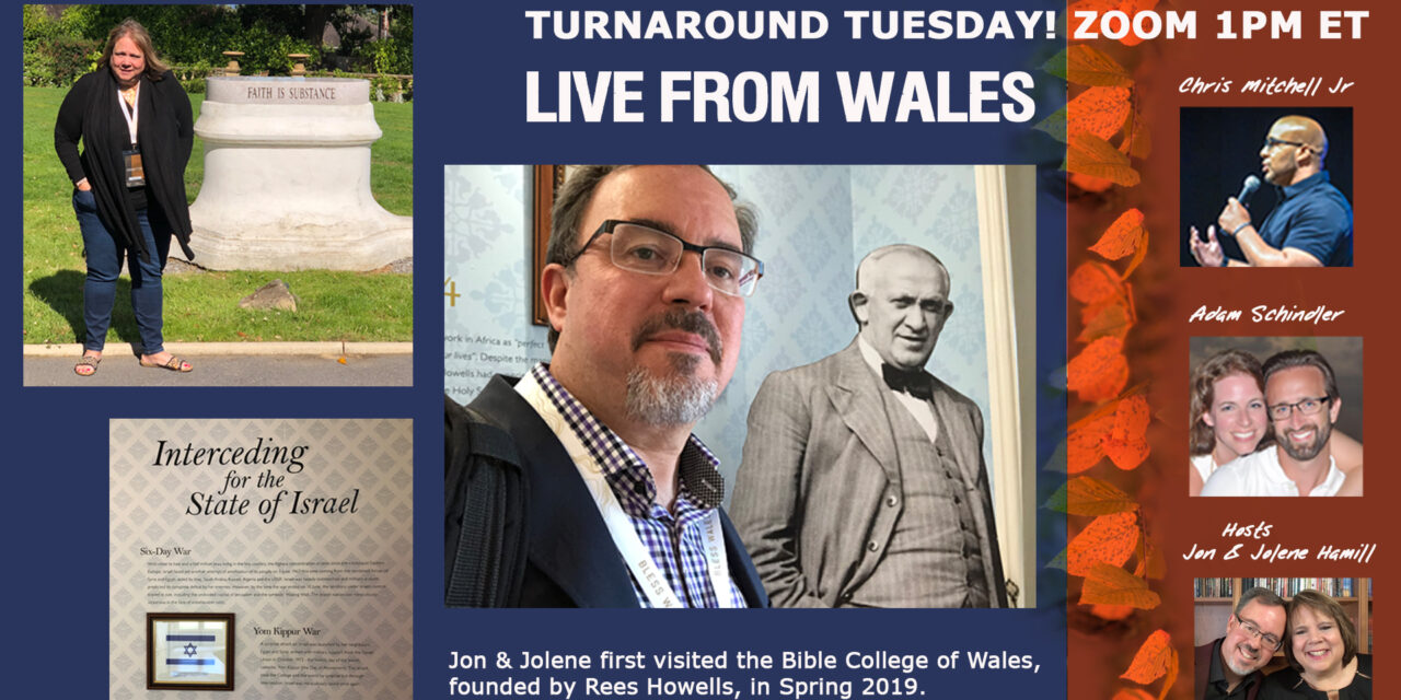 <strong>LIVE FROM WALES! PLUS PROPHETIC WARNINGS TO COUNTER WAR<br>Live Broadcast Turnaround Tuesday 1pm ET</strong>