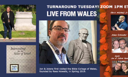 <strong>LIVE FROM WALES! PLUS PROPHETIC WARNINGS TO COUNTER WAR<br>Live Broadcast Turnaround Tuesday 1pm ET</strong>