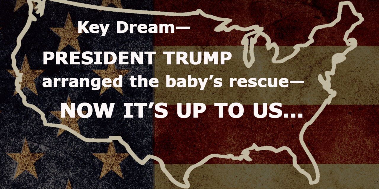 <strong>KEY DREAM—TRUMP ARRANGED FOR THE RESCUE—NOW IT’S UP TO US</strong>