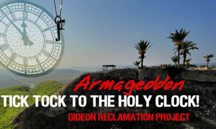 ARMAGEDDON—TICK TOCK TO THE HOLY CLOCK