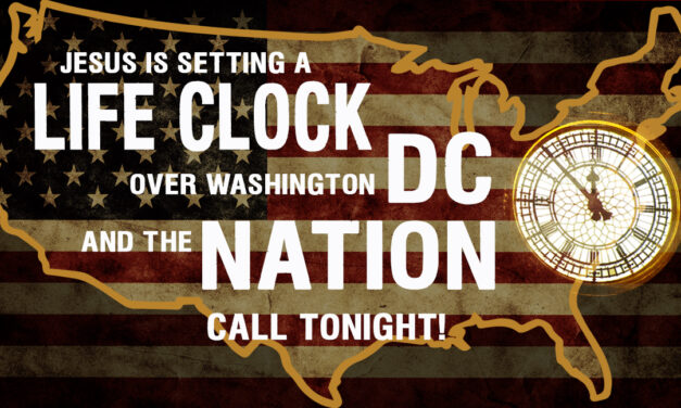 <strong>TURNAROUND 2-22: JESUS IS SETTING A LIFE-CLOCK OVER DC AND THE NATION</strong>