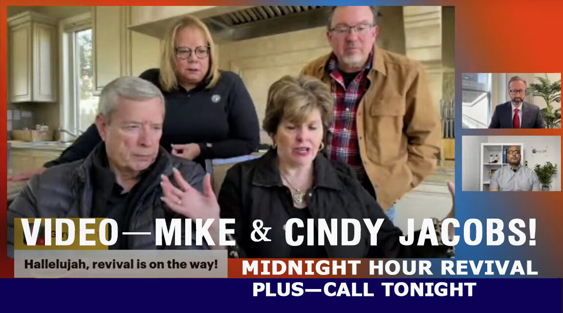 <strong>MIDNIGHT HOUR REVIVAL! Powerful prophetic video with Mike & Cindy Jacobs, more</strong>