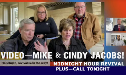 <strong>MIDNIGHT HOUR REVIVAL! Powerful prophetic video with Mike & Cindy Jacobs, more</strong>