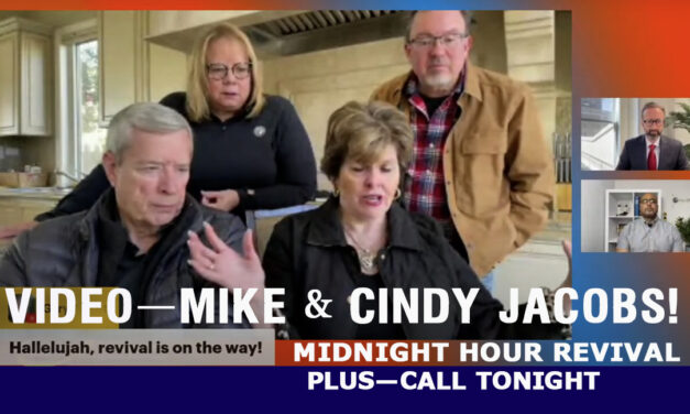 <strong>MIDNIGHT HOUR REVIVAL! Powerful prophetic video with Mike & Cindy Jacobs, more</strong>