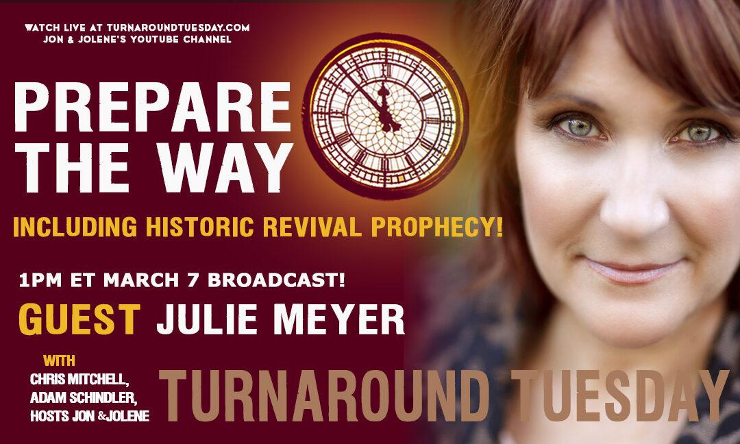 PREPARE THE WAY! WITH JULIE MEYER—INCL. HISTORIC REVIVAL PROPHECY