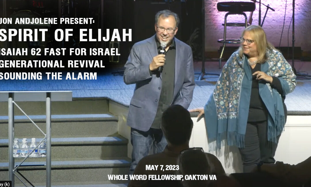 VIDEO—SPIRIT OF ELIJAH—ISRAEL PRAYER, GENERATIONAL REVIVAL, SOUNDING ALARM