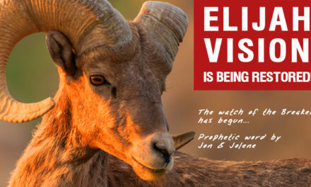 “ELIJAH VISION” IS BEING RESTORED! THE WATCH OF THE BREAKER HAS BEGUN…