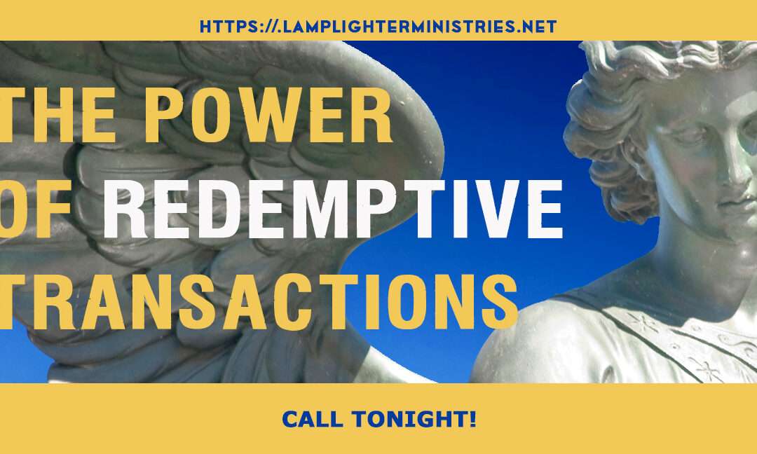 PROPHETIC WORD—THE POWER OF REDEMPTIVE TRANSACTIONS