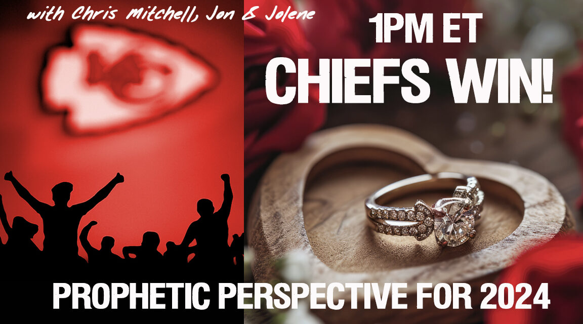 CHIEFS WIN—FRESH PROPHETIC PERSPECTIVE FOR 2024!