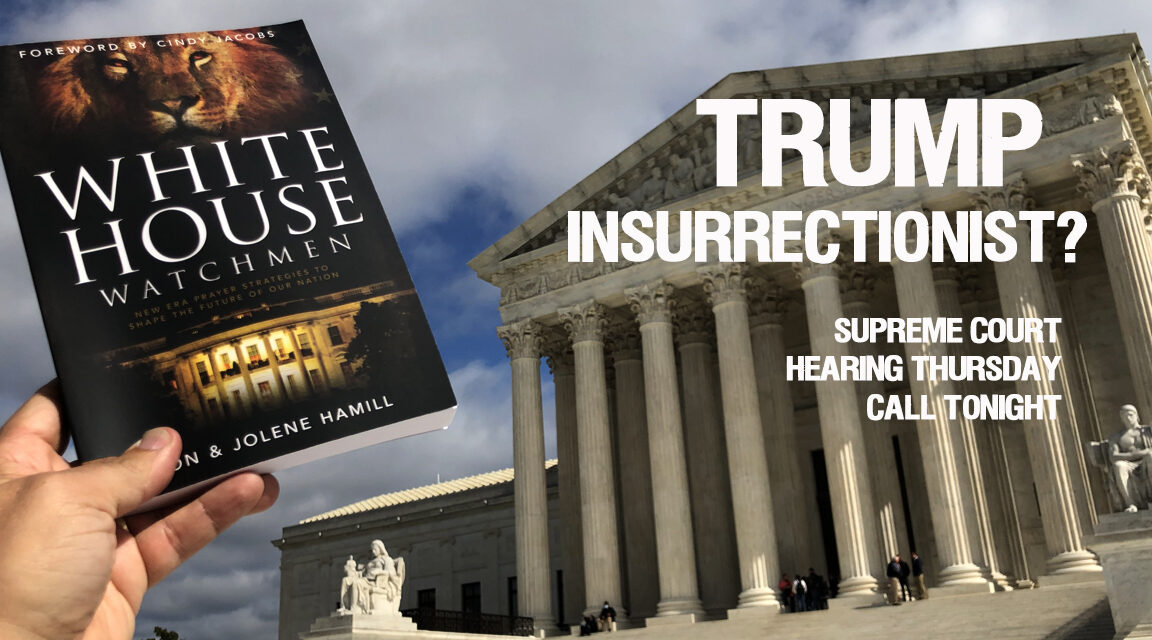 TRUMP, INSURRECTIONIST? SUPREME COURT HEARING TOMORROW!