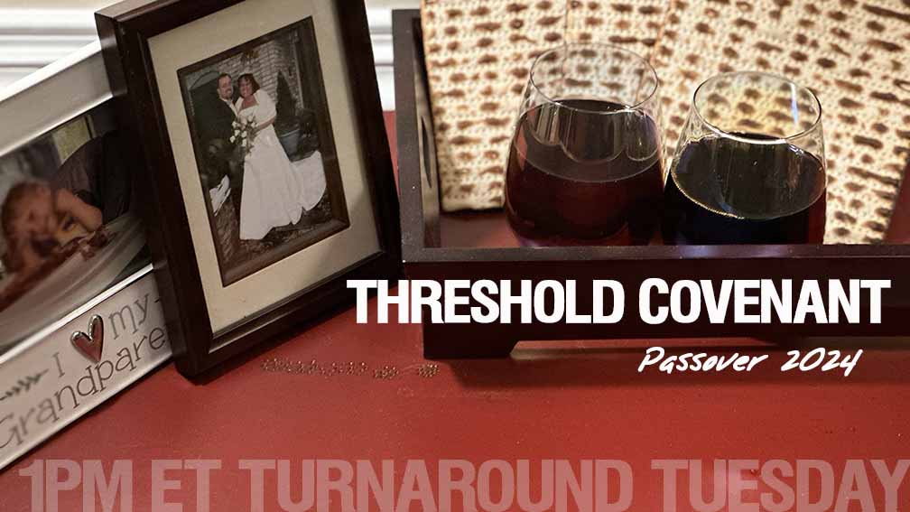 TT THRESHOLD COVENANT PASSOVER ’24