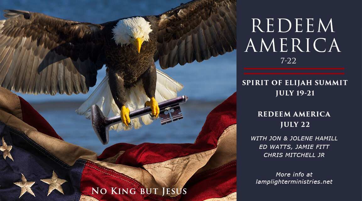 ANNOUNCING 7-22 REDEEM AMERICA! PLUS SPIRIT OF ELIJAH SUMMIT