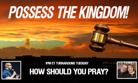 POSSESS THE KINGDOM! HOW SHOULD YOU PRAY?