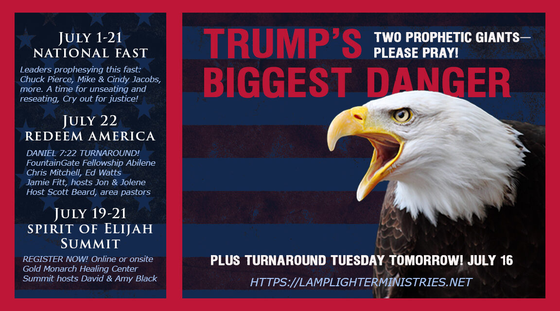 TRUMP’S BIGGEST DANGER? TWO PROPHETIC GIANTS—PLEASE PRAY!