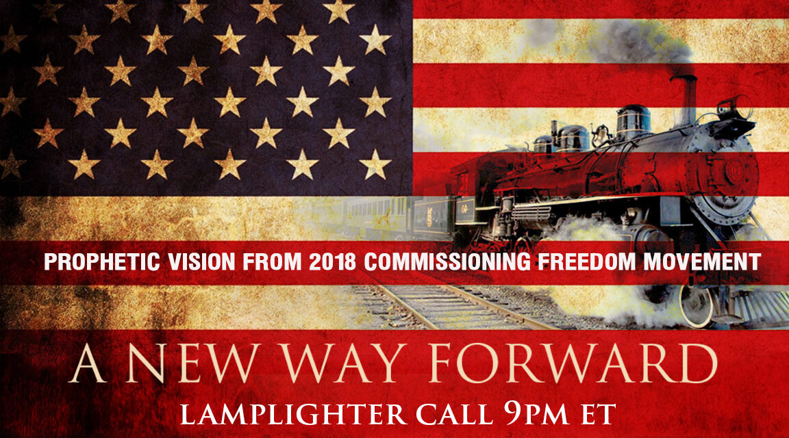 A NEW WAY FORWARD—PROPHECY—COMMISSIONING A FREEDOM MOVEMENT