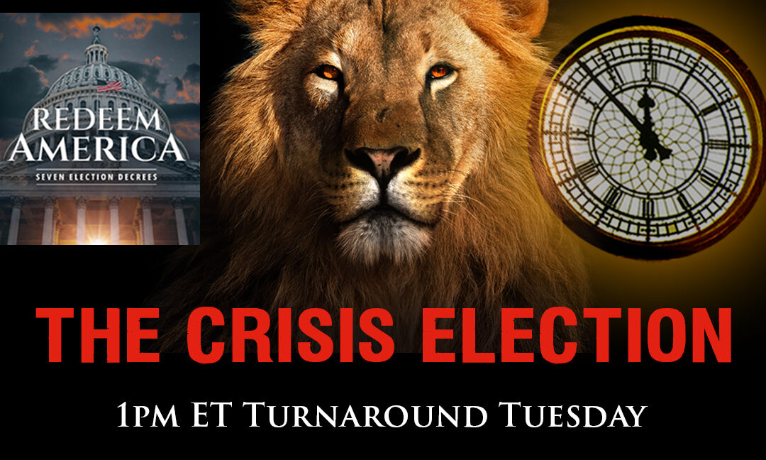 THE CRISIS ELECTION—LORD REDEEM AMERICA!