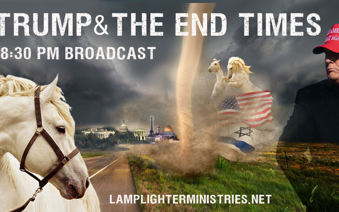 DONALD TRUMP & THE END TIMES—PROPHETIC INSIGHT