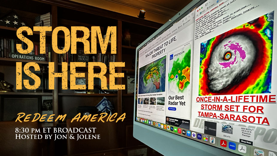 8:30PM STORM IS HERE—BROADCAST WITH LIVE PRAYER