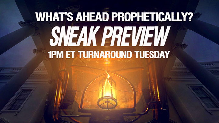 WHAT’S AHEAD PROPHETICALLY? SNEAK PREVIEW :-)