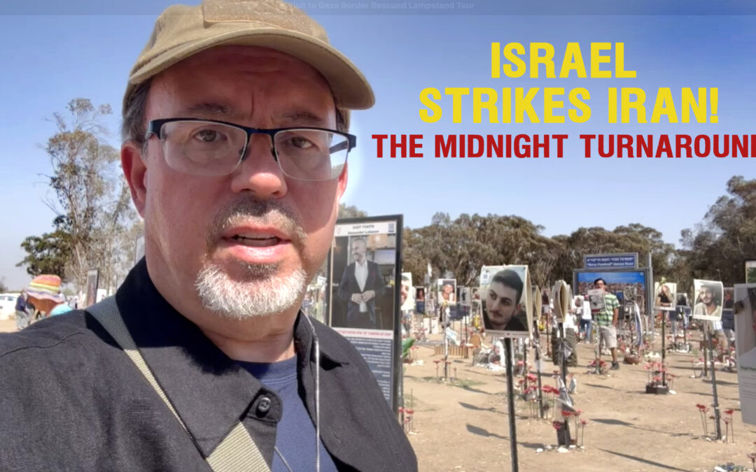 ISRAEL, IRAN AND GOD’S MIDNIGHT TURNAROUND
