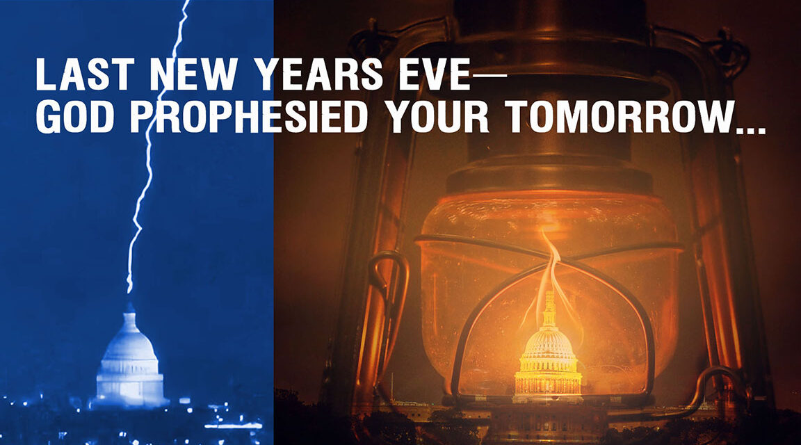 LAST NEW YEARS EVE—GOD PROPHESIED YOUR TOMORROW!