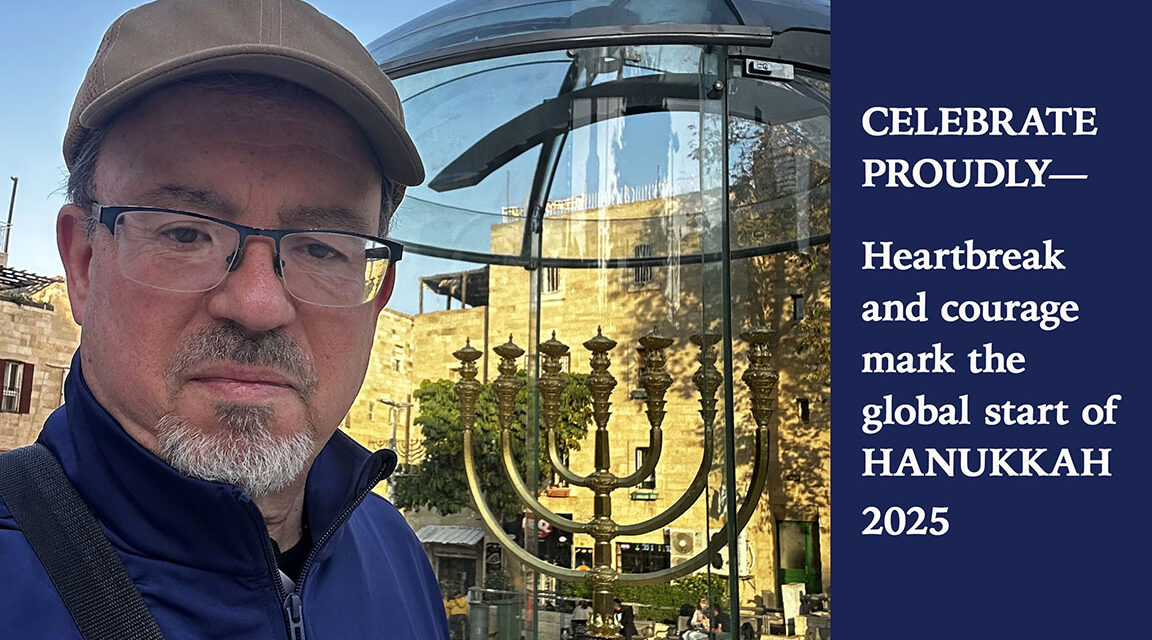 “CELEBRATE PROUDLY”—Heartbreak & Courage Mark Hanukkah 2025