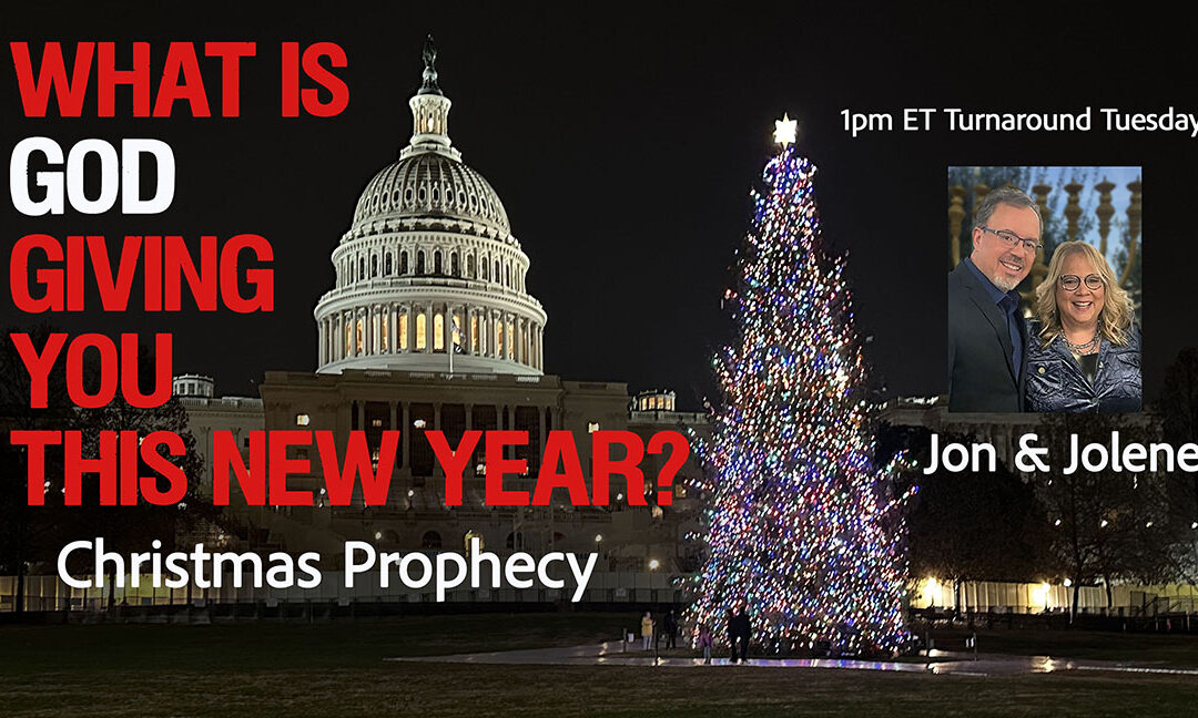 CHRISTMAS PROPHECY—WHAT IS GOD GIVING YOU THIS YEAR?