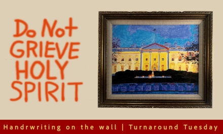 DO NOT GRIEVE HOLY SPIRIT! WRITING ON THE WALL
