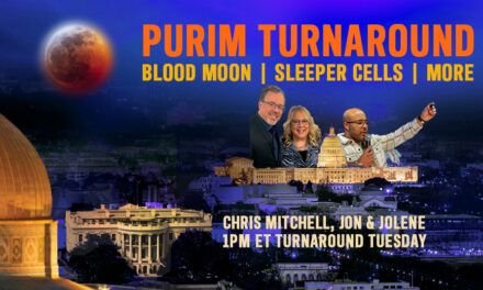 PURIM TURNAROUND—BLOOD MOON, SLEEPER CELLS, MORE