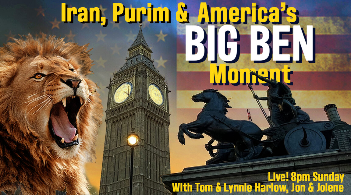 IRAN, PURIM AND AMERICA’S BIG BEN MOMENT