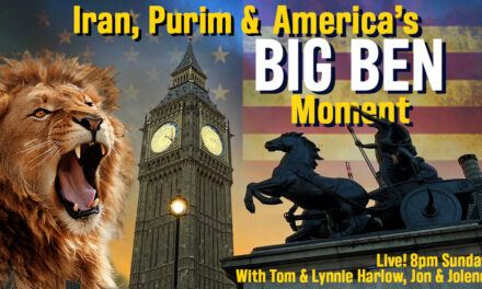 IRAN, PURIM AND AMERICA’S BIG BEN MOMENT