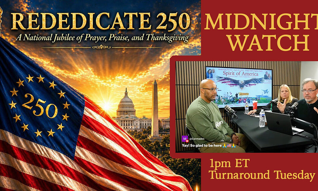 REDEDICATE AMERICA—BIG BEN MOMENT—MIDNIGHT WATCH!