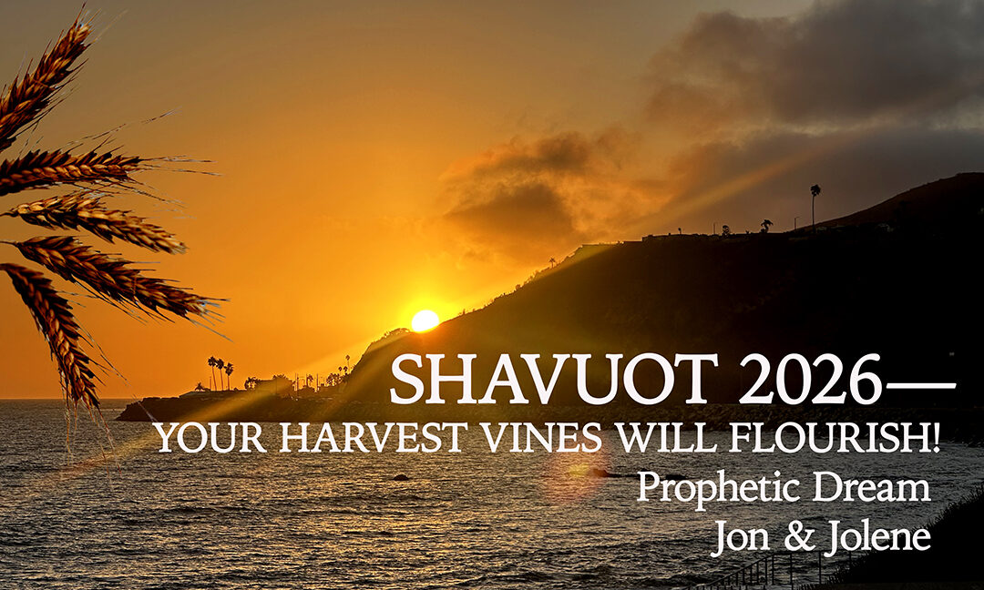 “AMERICA, YOUR HARVEST VINES SHALL FLOURISH!” SHAVUOT DREAM    